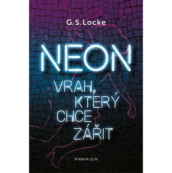 Neon - Vrah, který chce zářit GS Locke