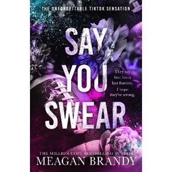 Say You Swear: The smash-hit TikTok sensation with the book boyfriend readers cannot stop raving about (Meagan Brandy, 2023)