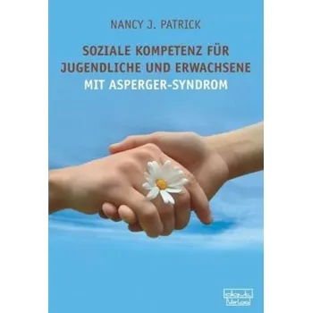 Soziale Kompetenz für Jugendliche und Erwachsene mit Asperger-Syndrom - Nancy J. Patrick