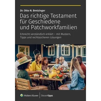 Das richtige Testament für Geschiedene und Patchworkfamilien - Bretzinger, Otto N.
