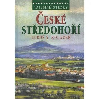 Cestování Tajemné stezky: České středohoří - Luboš Y. Koláček (2014, vázaná)