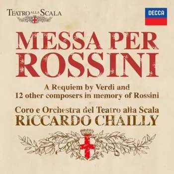 Zahraniční hudba 2CD Orchestra Del Teatro Alla Scala: Messa Per Requiem (A Requiem By Verdi And 12 Other Composers In Memory Of Rossini) 2018 Requiem In Memoriam Giacchino Rossini