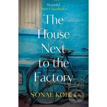 Beletrie pro dospělé The House Next to the Factory - Sonal Kohli Swift Press