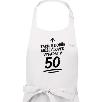 Kuchyňská zástěra Takhle dobře může vypadat člověk v 50 - Dámská zástěra na vaření - Univerzální velikost ( Bílá )