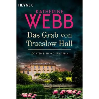 Das Grab von Trueslow Hall - - Katherine Webb