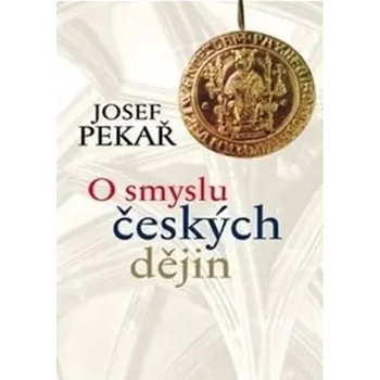 Umění LEDA O smyslu českých dějin (PAPERBACK) - Josef Pekař