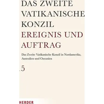 Das Zweite Vatikanische Konzil in Nordamerika, Australien und Ozeanien - Clifford, Catherine E.