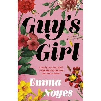 Guys Girl: An unforgettable new love story Emma Noyes