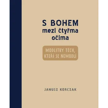 Umění S Bohem mezi čtyřma očima - Modl... Janusz Korczak