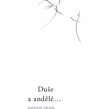 Duše a andělé… Radomil Hradil