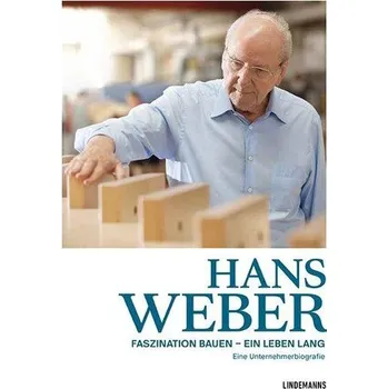 Literární biografie Hans Weber Faszination Bauen - ein Leben lang - Friesen, Evelyn