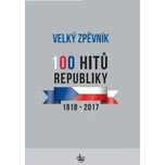 Velký zpěvník 100 hitů republiky: 1918 - 2017 Kniha