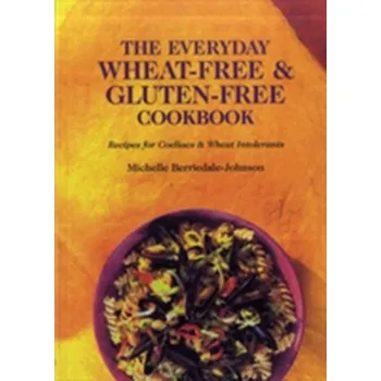 The Everyday Wheat-free and Gluten-free Cookbook - Berriedale-Johnson Michelle