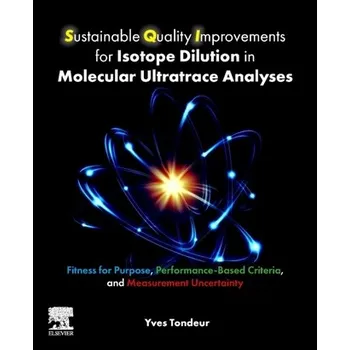 Příroda Sustainable Quality Improvements for Isotope Dilution in Molecular Ultratrace Analyses - Tondeur, Yves (Founder and CEO, It’s About Purpose, LLC, USA)