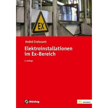 Elektroinstallationen im Ex-Bereich - Croissant, André