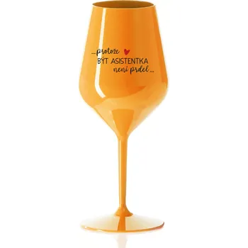 Sklenice PROTOŽE BÝT ASISTENTKA NENÍ PRDEL - oranžová nerozbitná sklenice na víno 470 ml