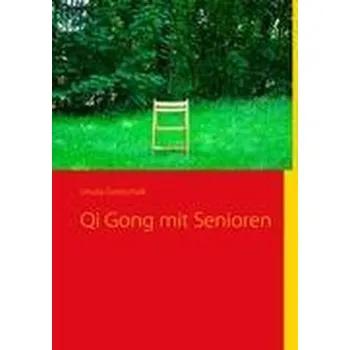 Qi Gong mit Senioren - Gottschalk, Ursula