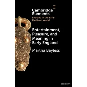 Kniha Entertainment, Pleasure, and Meaning in Early England - Bayless, Martha (University of Oregon)