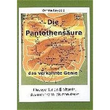 Die Pantothensäure - das verkannte Genie - Leypold, Renate