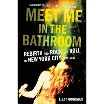 Učebnice Meet Me in the Bathroom (Lizzy Goodman)(Brožovaná)