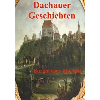 Dachauer Geschichten - Bluemel, Burghäuser