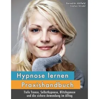Hypnose lernen - Praxishandbuch - Ahlfeld, Benedikt