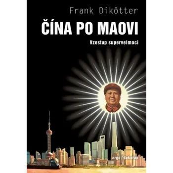 Čína po Maovi: Vzestup supervelmoci - Frank Dikötter (2025, pevná)