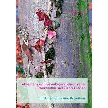 Osobní rozvoj Akzeptanz und Bewältigung chronischer Krankheiten und Depressionen - Führ, Heike