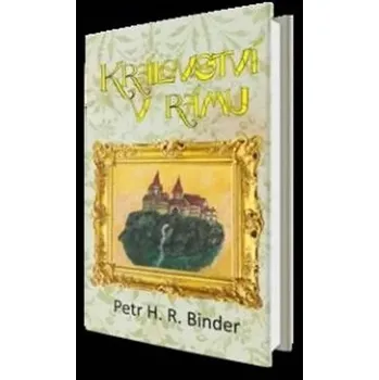 Umění Království v rámu Petr Hroch Binder