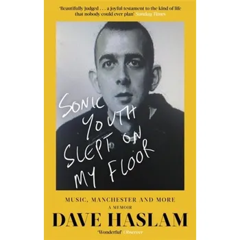 Sonic Youth Slept On My Floor - Haslam, Dave [EN] (2019, Brožovaná / brožovaná, Little, Brown Book Group)