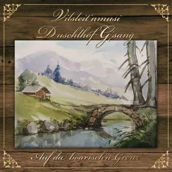 Zahraniční hudba CD Duschlhof G'sang & Vilsleit'nmusi: Auf Da Boarisch'n Grenz' 2019