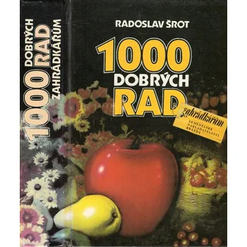 Radoslav Šrot 1000 dobrých rad zahrádkářům Stav: Použité zboží - běžné opotřebení