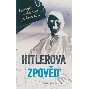 Kniha Hitlerova zpověď - Macht Christopher Alpress