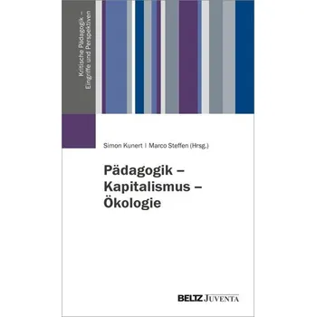 Pädagogik - Kapitalismus - Ökologie - Kunert, Simon