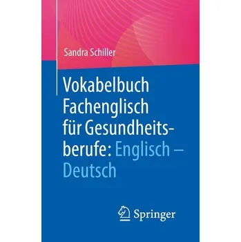 Vokabelbuch Fachenglisch für Gesundheitsberufe: Englisch - Deutsch - Schiller, Sandra