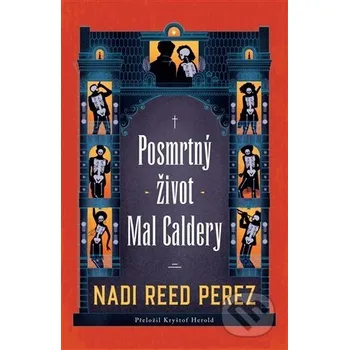 Kniha Posmrtný život Mal Caldery - Nadi Reed Perez Argo