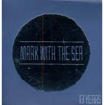 Zahraniční hudba CD Mark With The Sea: 13 Years 2013