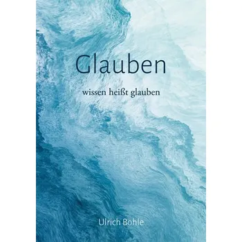 Glauben - Bohle, Ulrich