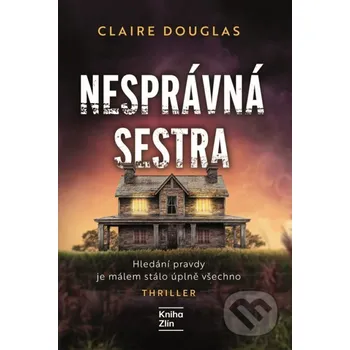 Kniha Nesprávná sestra - Claire Douglas Kniha Zlín