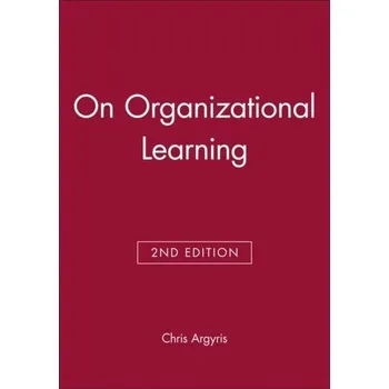 On Organizational Learning - Argyris, Chris