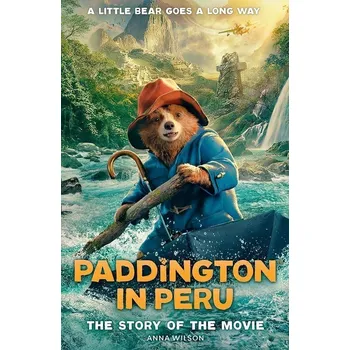 Kniha Paddington in Peru: The Story of the Movie
