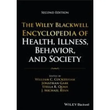 Wiley Blackwell Encyclopedia of Health, Illness, Behavior, and Society, 6 Volume Set