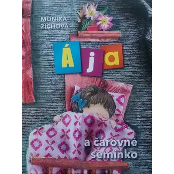Ája a čarovné semínko - Monika Zichová