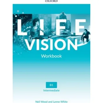 Cizí jazyk Life Vision: Intermediate: Workbook - Lynne White, Neil Wood