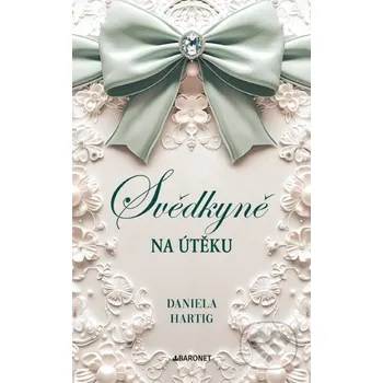 Kniha Svědkyně na útěku - Daniela Hartig Baronet