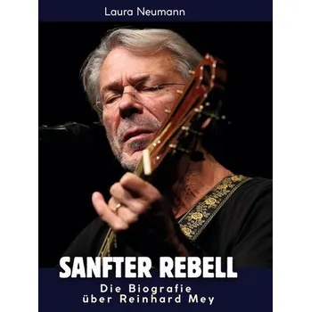 Umění Die Biografie über Reinhard Mey - Neumann, Laura