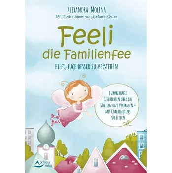 Pohádka Feeli - die Familienfee hilft, euch besser zu verstehen - Molina, Alexandra