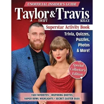 Unofficial Insider's Guide Taylor Swift & Travis Kelce Superstar Activity Book - Moore, Ava