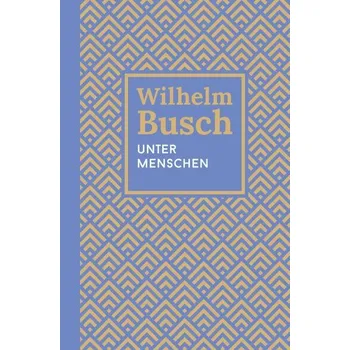 Unter Menschen - Busch, Wilhelm [DE] (2025, Pevná, CLV-Christliche)