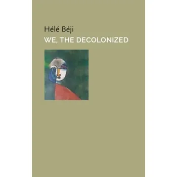 We, the Decolonized - Beji, Hele